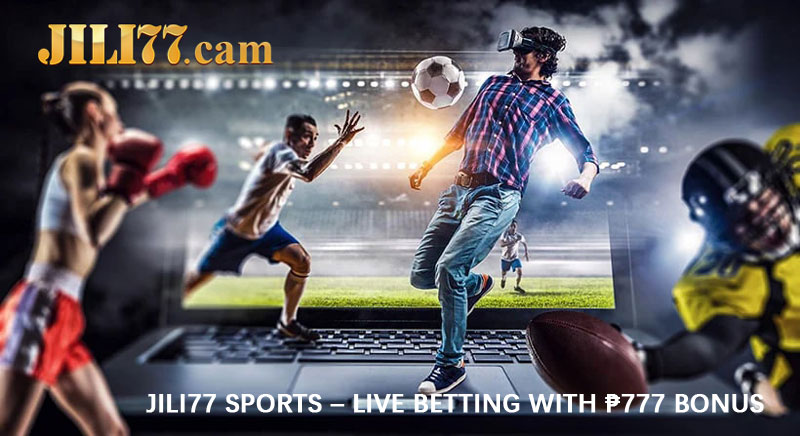 Jili77 Sports – Live Betting with ₱777 Bonus